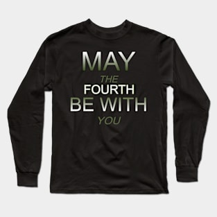 may the 4th be with you Long Sleeve T-Shirt